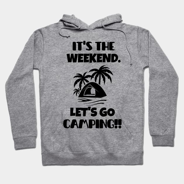 It's the weekend. Let's go camping! Hoodie by mksjr